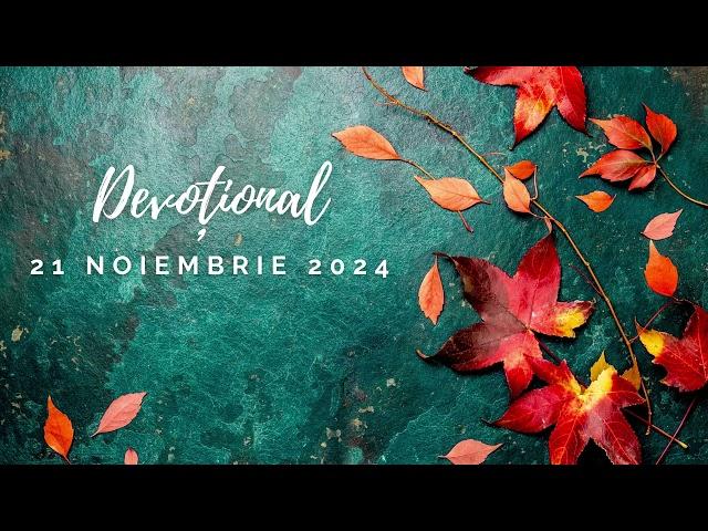 ÎNCONJURAT CU PACE | Devoțional | 21 Noiembrie 2024