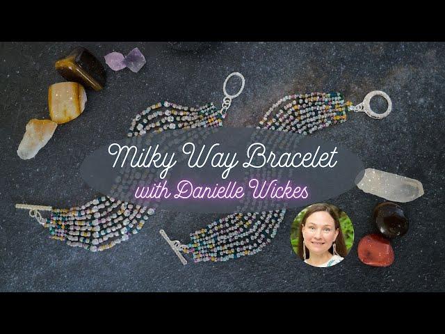 How to Make the Milky Way Bracelets! Seed Bead Design with Danielle Wickes