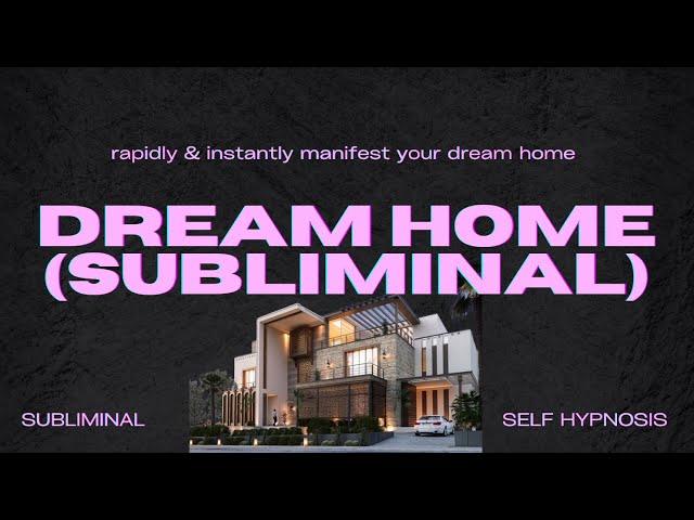 Dream Home (Subliminal) - Rapidly Shift to the Reality Where You Now Have Your DREAM HOME!