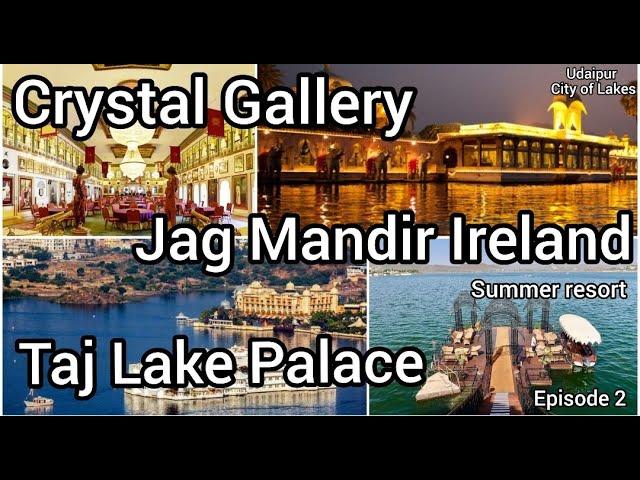 Udaipur, Rajasthan tour Episode 2 Crystal Gallery, JagMandir Ireland, Tajlake Palace