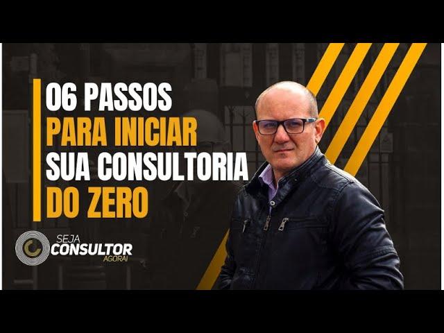 06 PASSOS PARA INICIAR UM NEGÓCIO DE CONSULTORIA DO ZERO