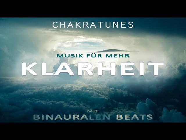 Klarheit | Musik für mehr Klarheit im eigenen Leben | Binaurale Beats | Intensive Alpha Wellen