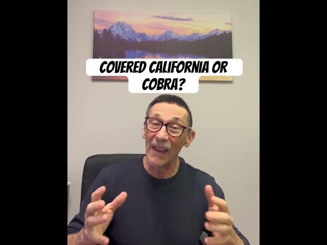 Covered California or Cobra? #medcare #healthinsurance