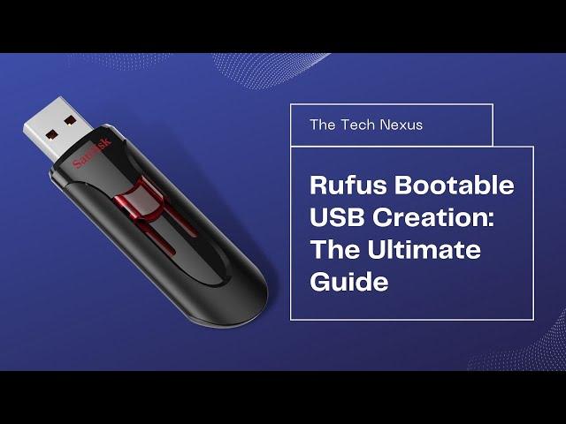 Rufus Bootable USB Creation: The Ultimate Guide