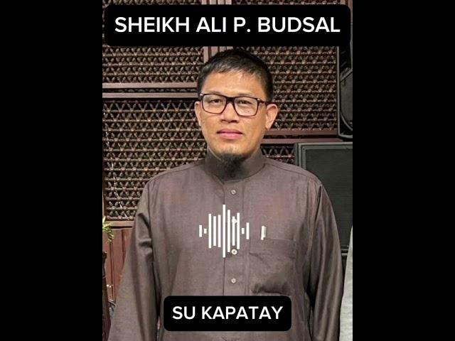 SU TAW A MINATAY SHEIKH ALI PINDAUPAN BUDSAL