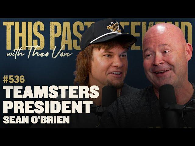 Teamsters President Sean O'Brien | This Past Weekend w/ Theo Von #536