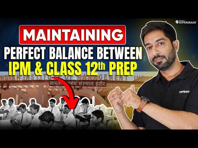 How to Manage Between Board Exams & IPMAT Preparation | Best Preparation Tips & Strategy