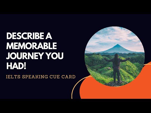 Describe a Memorable Journey You Had  | Cue Cards May to August 2024