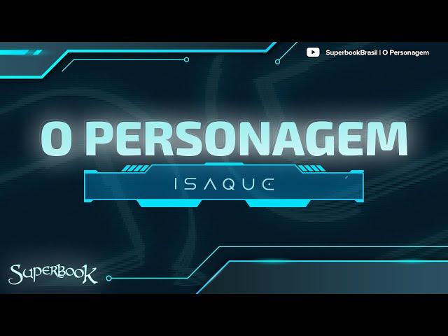 Superbook Brasil | O Personagem | Isaque