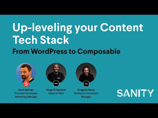 Up-leveling your Content Tech Stack: From WordPress to Composable