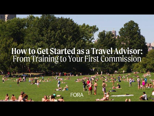 How to Get Started as a Travel Advisor: From Training to Your First Commission