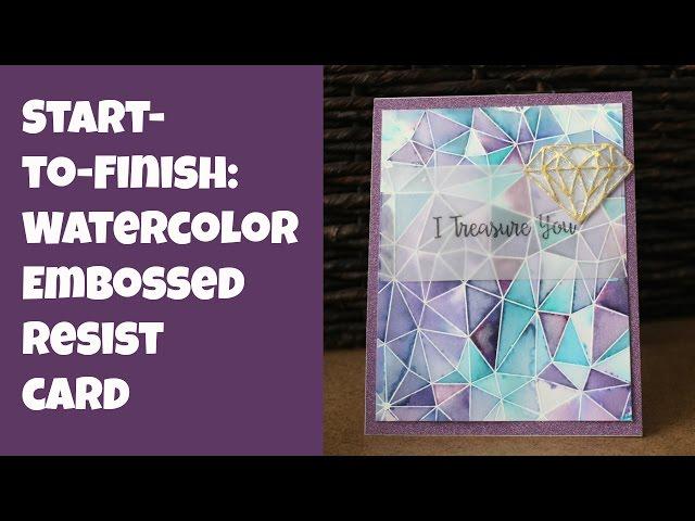 Embossed Resist Watercolor Card Start to Finish