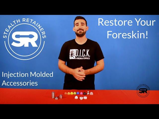 Stealth Retainers Injection Molded Accessories Introduction - Restore Your Foreskin!