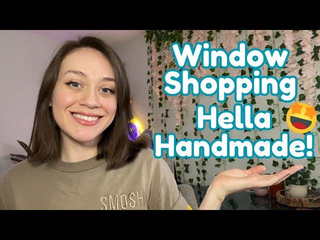 Window Shopping Hella Handmade Creations for the FIRST Time! 