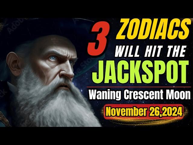 Nostradamus Predicted Only 3 Zodiac Signs Will Be RICH After November 26, 2024!