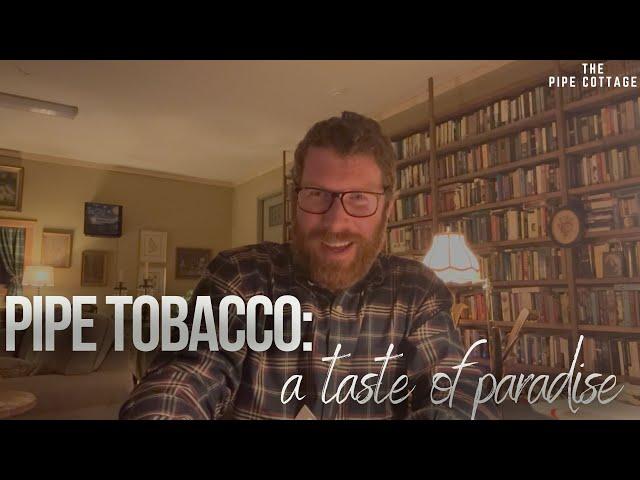 Pipe Tobacco: A Taste Of Paradise