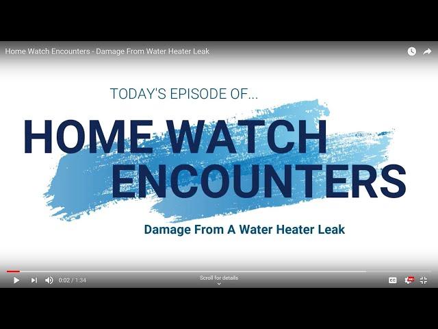 Home Watch Encounters - Damage From A Water Heater Leak