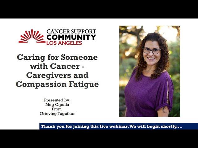 Caring for Someone with Cancer - Caregivers and Compassion Fatigue