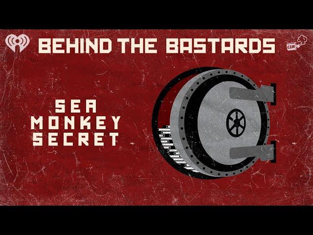 The Terrible Secret of Sea Monkeys (Live Show) | BEHIND THE BASTARDS