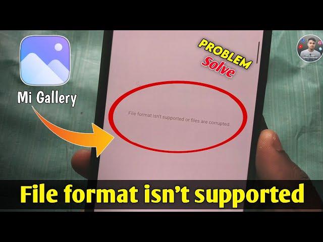 Mi Gallery File Format Isn't Supported/File Format Isn't Supported Or Files Are Corrupted Mi Gallery