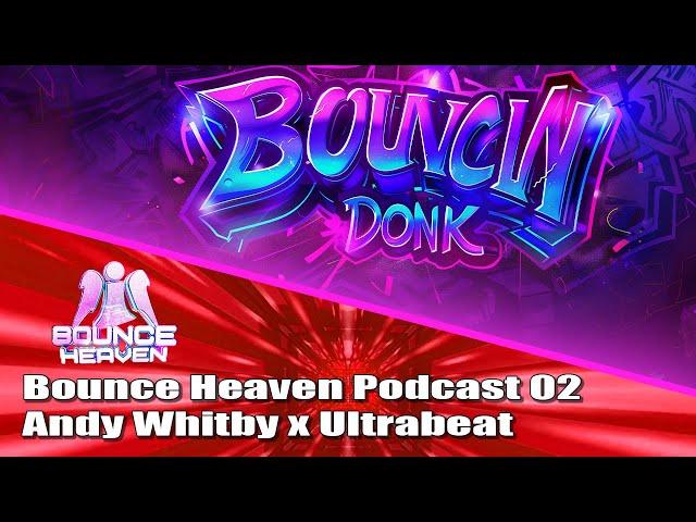 Bounce Heaven 02 with Andy Whitby x Ultrabeat #Donk #Bonce