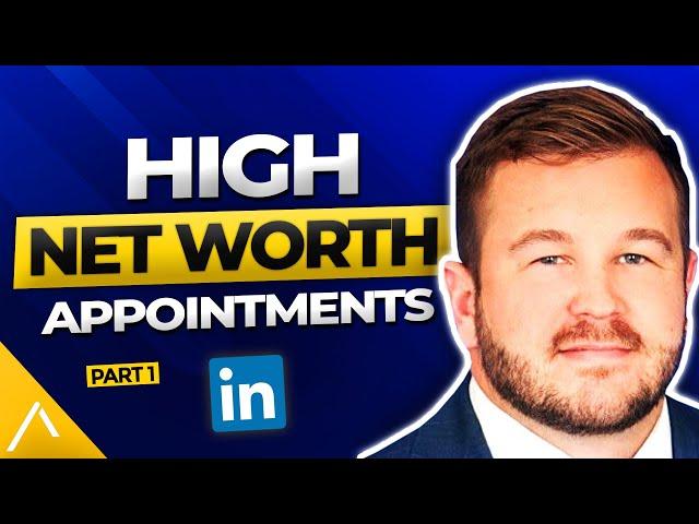 High Net Worth Appointments (Part 1)