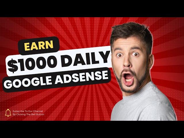 How To MAKE MONEY With Google Adsense in 2024 ($5000+ a month)