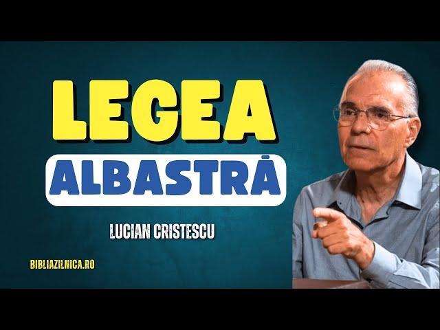 Lucian Cristescu - Legea albastră și timpul sfârșitului - predici creștine