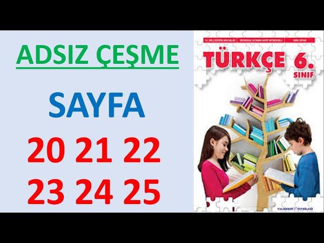 Adsız Çeşme Metni Cevapları 6. Sınıf Türkçe Ders Kitabı sayfa 20 21 22 23 24 25 Cevapları