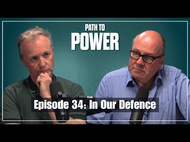 Path to Power Episode 34 | In Our Defence