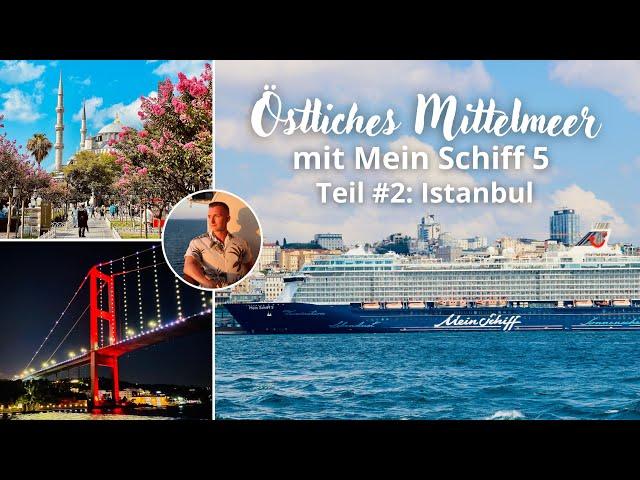 Mein Schiff 5 | Östliches Mittelmeer | Teil 2: Istanbul