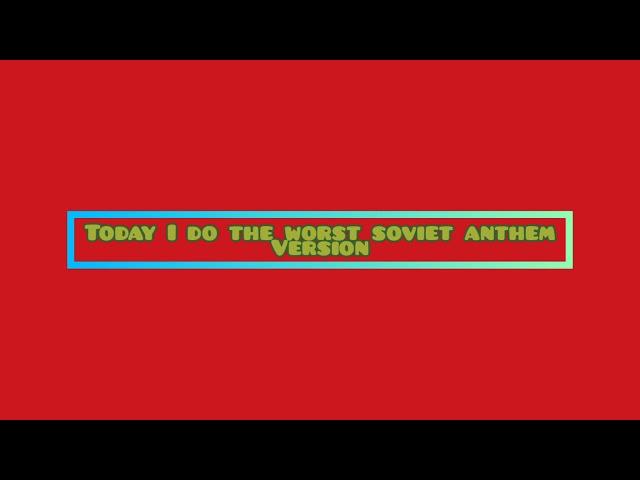 soviet anthem but it errapped slowly