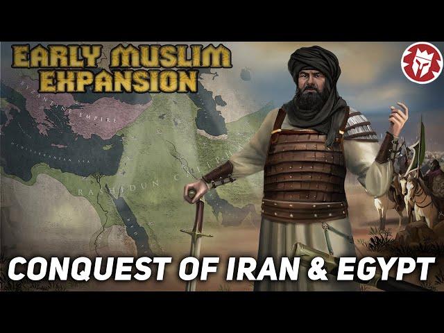 Early Muslim Expansion - Arab Conquest of Iran and Egypt