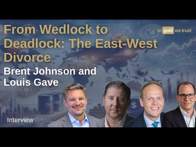 From Wedlock to Deadlock: The East-West Divorce - with Brent Johnson and Louis Gave