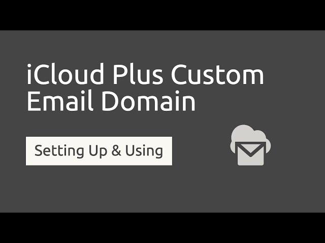 How to Setup & Use iCloud Plus Custom Email Domain [The Easy Way]