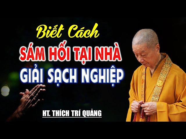 Cách Sám Hối Tại Nhà Tiêu Tan Mọi Lỗi Lầm Nghiệp Chướng Đã Gây Ra - HT. Thích Trí Quảng