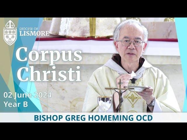 Catholic Mass Today Corpus Christi 02 June 2024 Bishop Greg Homeming Lismore Australia