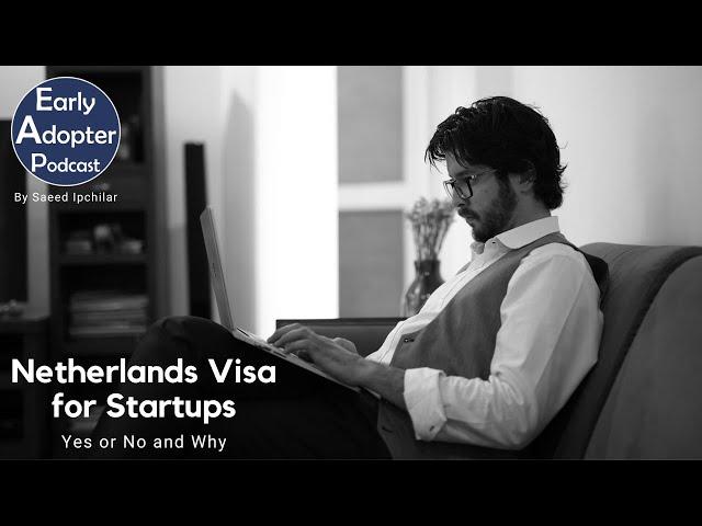 Netherlands Visa for Startups, Yes or No and Why | ویزای هلند به استارتاپ‌ها، آره یا نه و چرا