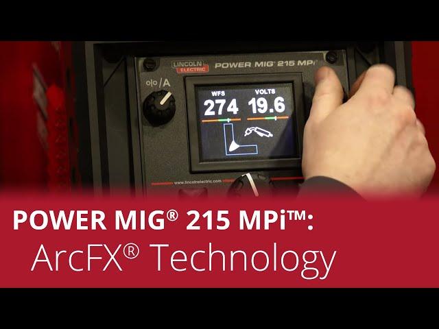 POWER MIG® 215 – ArcFX® Technology Overview