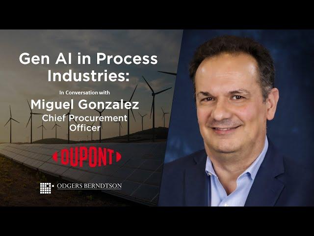 Gen AI in Process Industries: An Interview with Miguel Gonzalez, Chief Procurement Officer at DuPont