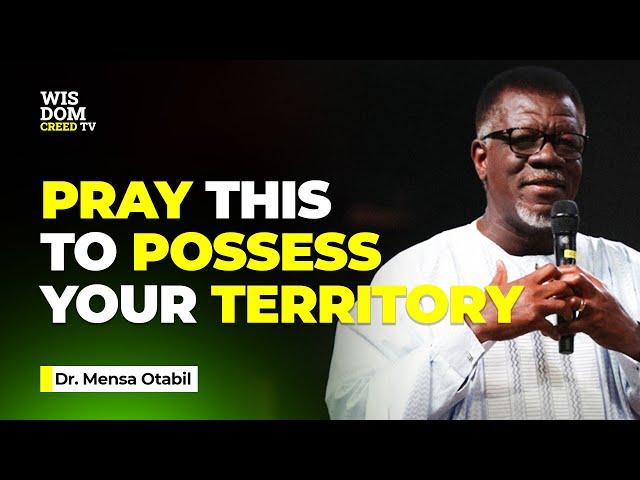 A Prayer To Possess Territories - MENSA OTABIL MESSAGES