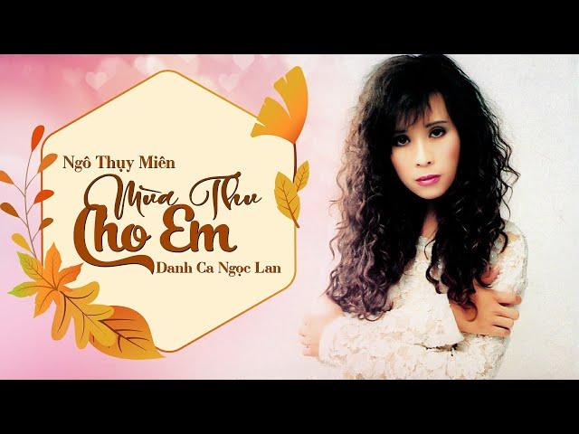 Mùa Thu Cho Em (Ngô Thụy Miên ) - Ngọc Lan