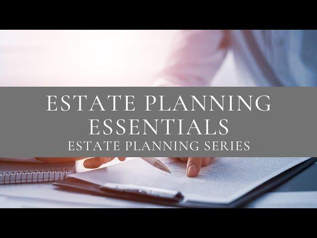 Estate Planning Essentials [Estate Planning Series] [Road to 1000 Subscribers]