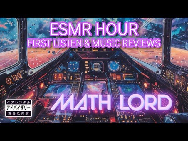 ESMR HOUR!! MATH LORD PT 2 AND MUSIC REVIEWS!!!