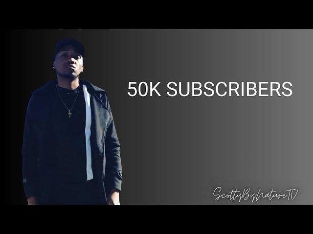 ScottyByNatureTV Hits 50K Subscribers!