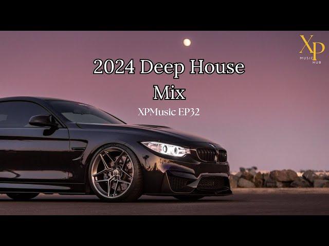 DEEP HOUSE MIX 2024 Mixed by XP | XPMusic EP32 | SOUTH AFRICA | #soulfulhouse #deephouse