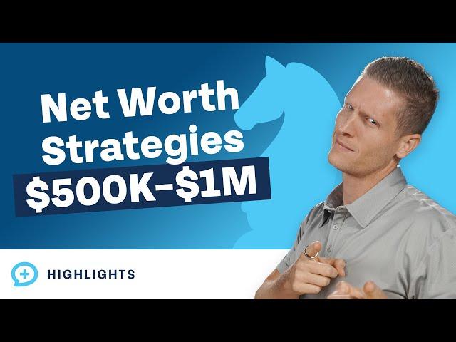 $500K-$1M Net Worth: Top Wealth-Building Strategies