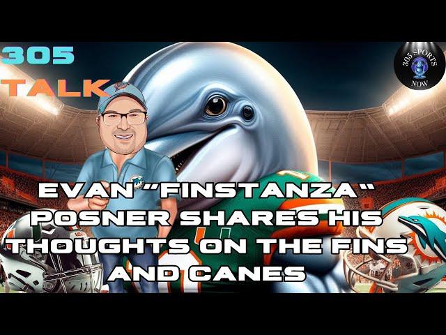 305 Talk Evan Posner AKA Finstanza Joins 305 Sports Now to Discuss the Dolphins and the Hurricanes