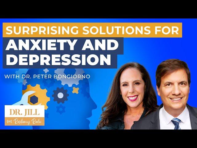 195: Resiliency Radio with Dr. Jill: Solutions for Anxiety and Depression with Dr. Peter Bongiorno