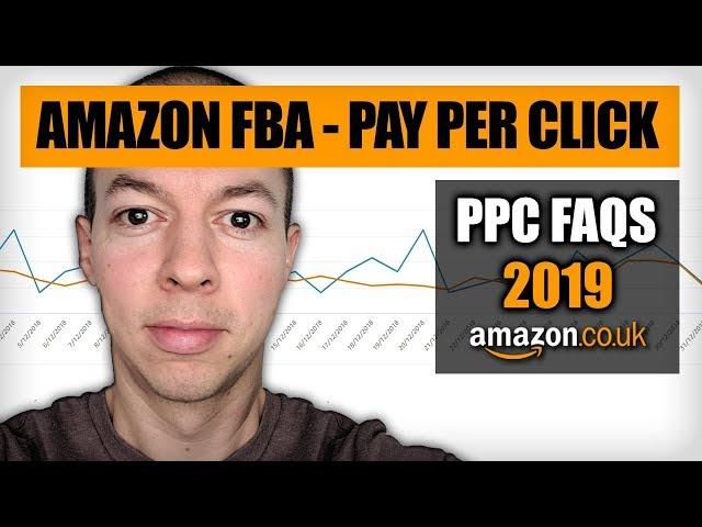 Amazon PPC FAQs 2019 - Pay Per Click Advertising Tips - Amazon FBA UK